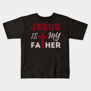 Jesus Is My Father: Christian Faith and Divine Love Kids T-Shirt